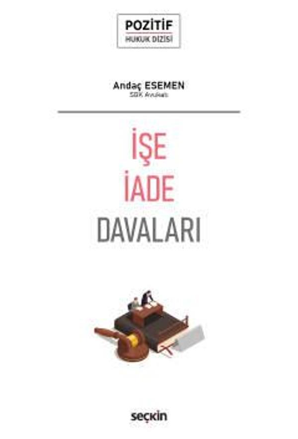 İşe İade Davaları - Pozitif Hukuk Dizisi - Andaç Esemen 1. Baskı, Ekim 2022 - Seçkin Yayıncılık - Image 1