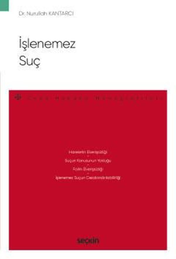 İşlenemez Suç - Ceza Hukuku Monografileri - Dr. Nurullah Kantarcı 1. Baskı, Ekim 2022 - Seçkin Yayıncılık - Image 1