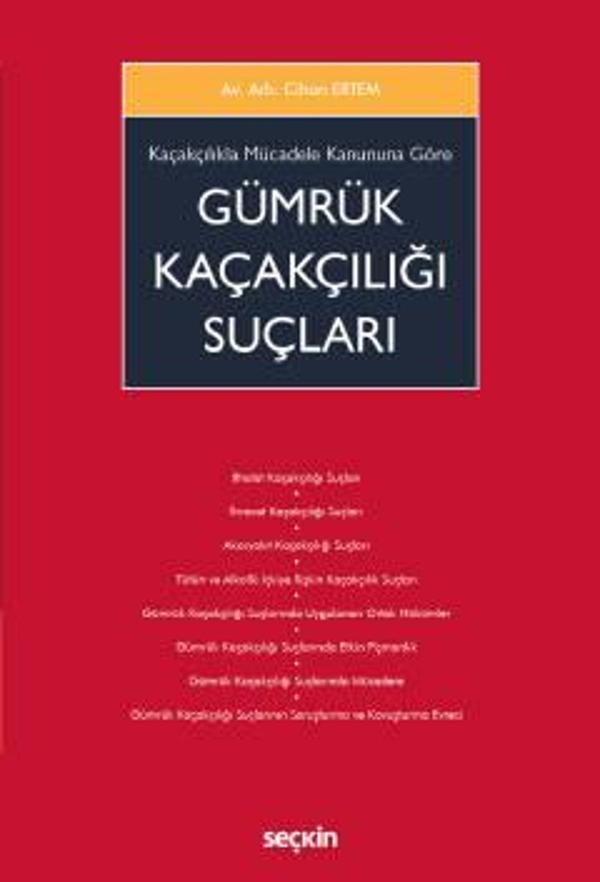 Kaçakçılıkla Mücadele Kanununa Göre Gümrük Kaçakçılığı Suçları Cihan Ertem Haziran 2022 - Seçkin Yayıncılık - Image 1