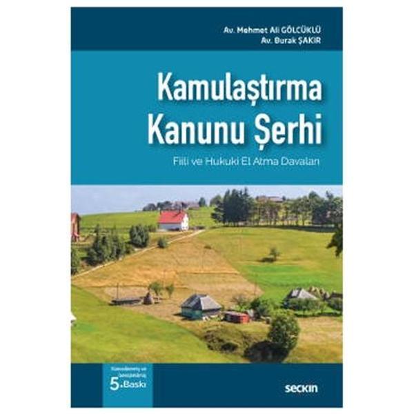 Kamulaştırma Kanunu Şerhi Mehmet Ali Gölcüklü, Burak Şakır 2022/5 - Seçkin Yayıncılık - Image 1