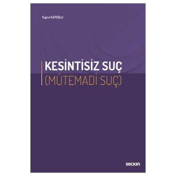 Kesintisiz Suç (Mütemadi Suç) Tuğrul Katoğlu 2022/01 - Seçkin Yayıncılık - Image 1