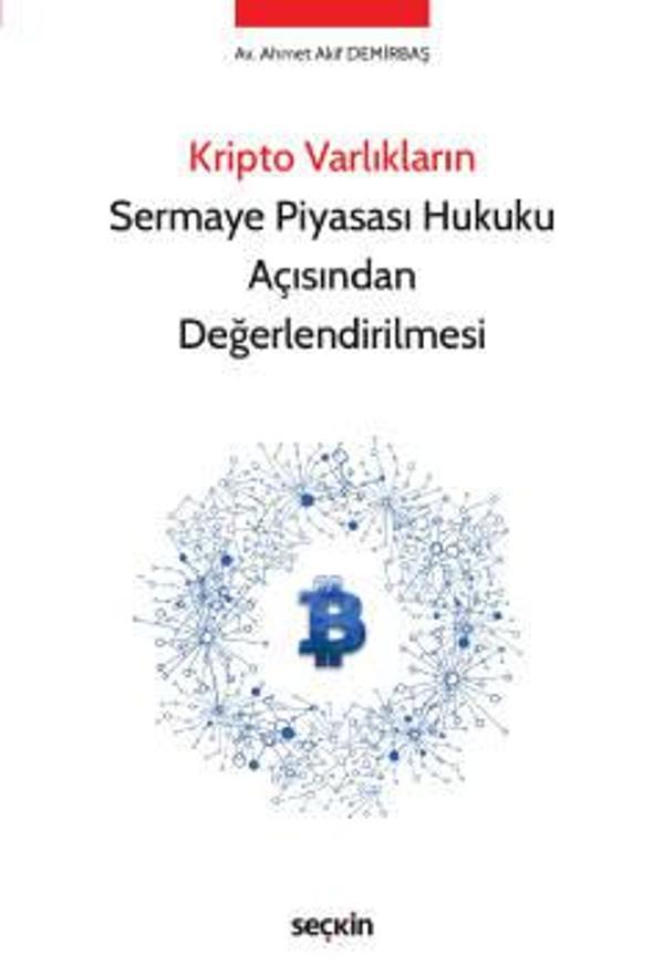 Kripto Varlıkların Sermaye Piyasası Hukuku Açısından Değerlendirilmesi Ahmet Akif Demirbaş 1. Baskı, Ekim 2022 - Seçkin Yayıncılık - Image 1