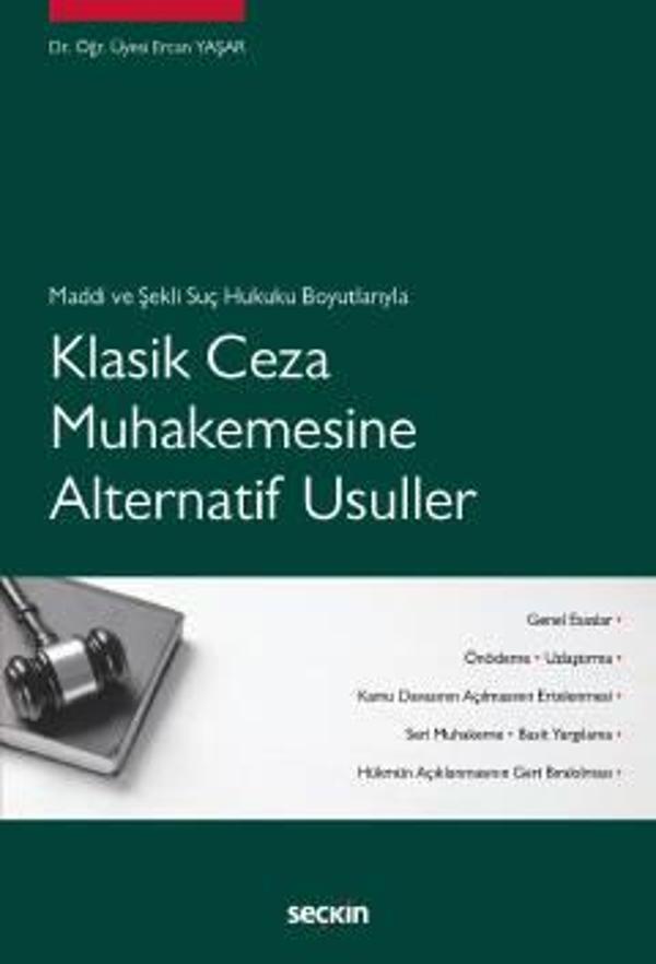 Maddi ve Şekli Suç Hukuku Boyutlarıyla Klasik Ceza Muhakemesine Alternatif Usuller Dr. Öğr. Üyesi Ercan Yaşar Eylül 2022 - Seçkin Yayıncılık - Image 1