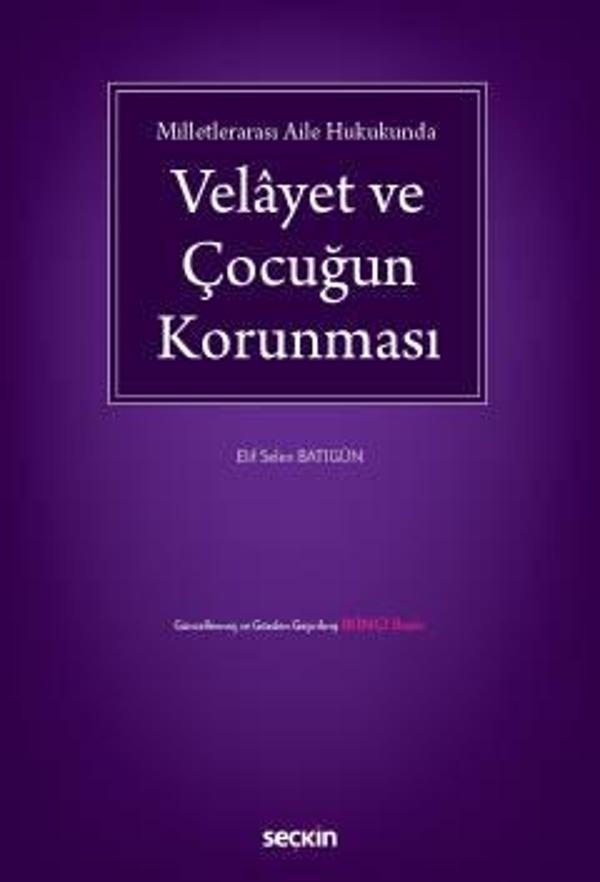 Milletlerarası Aile Hukukunda Velâyet ve Çocuğun Korunması Elif Selen Batıgün Ekim 2022 / 2. Baskı - Seçkin Yayıncılık - Image 1