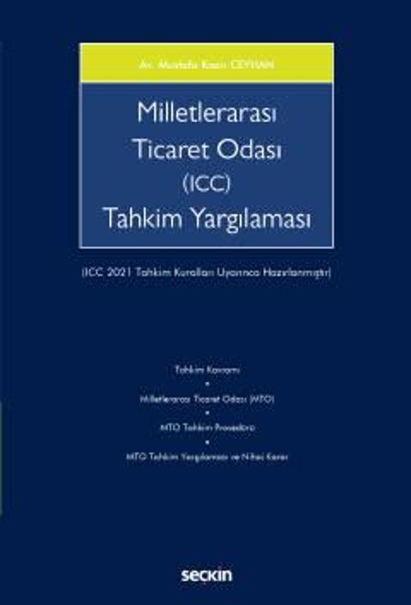 Milletlerarası Ticaret Odası (ICC) Tahkim Yargılaması (ICC 2021 Tahkim Kuralları Uyarınca Hazırlanmıştır) Mustafa Kaan C - Seçkin Yayıncılık - Image 1