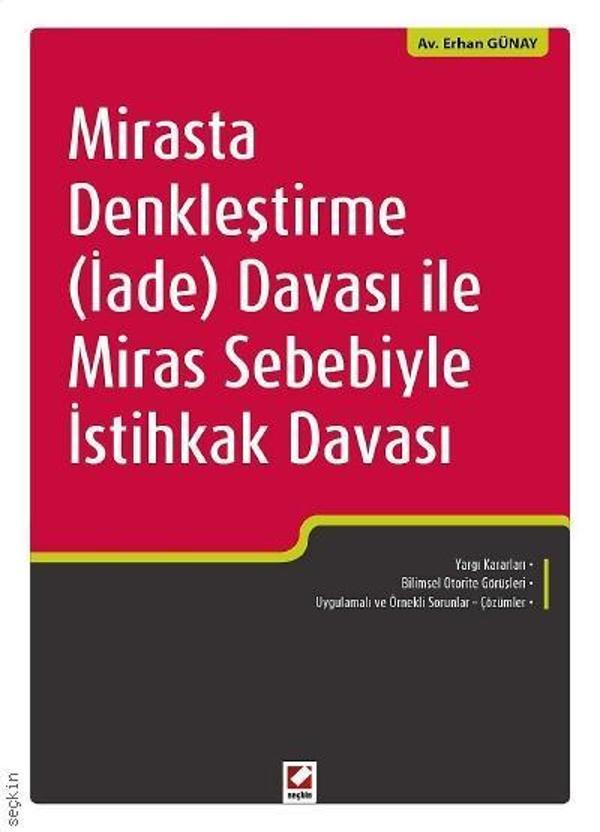 Mirasta Denkleştirme (İade) Davası İle Miras Sebebiyle İstihkak Davası Erhan Günay 2022/4 - Seçkin Yayıncılık - Image 1