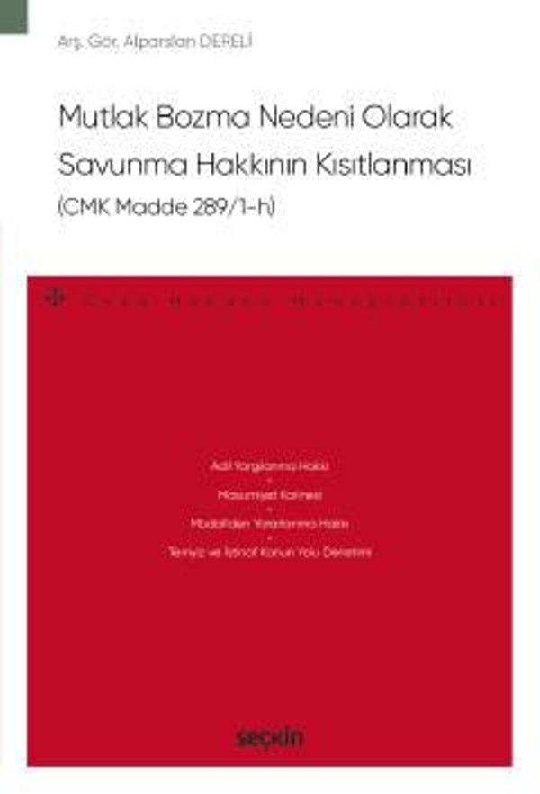 Mutlak Bozma Nedeni Olarak Savunma Hakkının Kısıtlanması (CMK Madde 289/1-h) - Ceza Hukuku Monografileri - Arş. Gör. Alp - Seçkin Yayıncılık - Image 1
