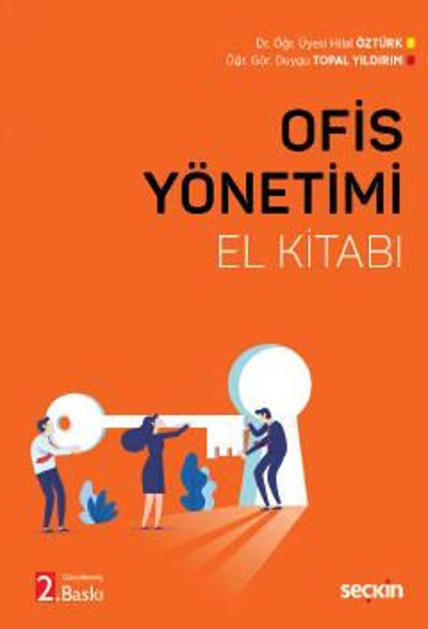 Ofis Yönetimi El Kitabı Dr. Öğr. Üyesi Hilal Öztürk, Öğr. Gör. Duygu Topal Yıldırım 2. Baskı, Ocak 2023 - Seçkin Yayıncılık - Image 1