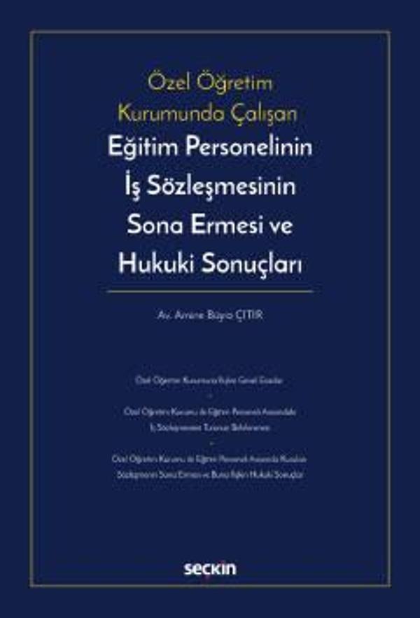 Özel Öğretim Kurumunda Çalışan Eğitim Personelinin İş Sözleşmesinin Sona Ermesi ve Hukuki Sonuçları Amine Büşra Çıtır 1. - Seçkin Yayıncılık - Image 1