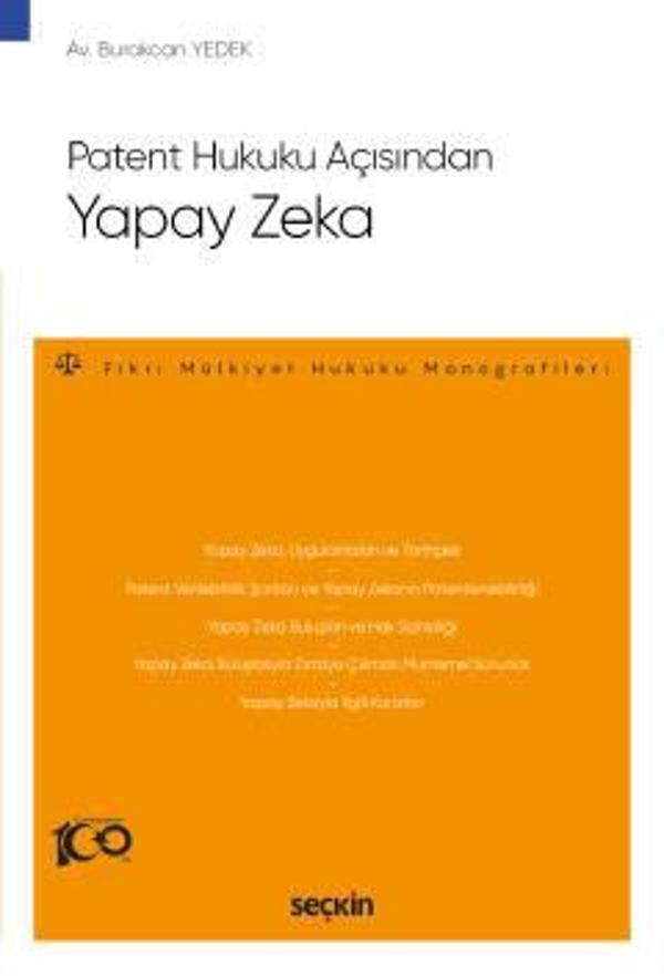 Patent Hukuku Açısından Yapay Zeka - Fikri Mülkiyet Hukuku Monografileri - Burakcan Yedek 1. Baskı, Temmuz 2023 - Seçkin Yayıncılık - Image 1
