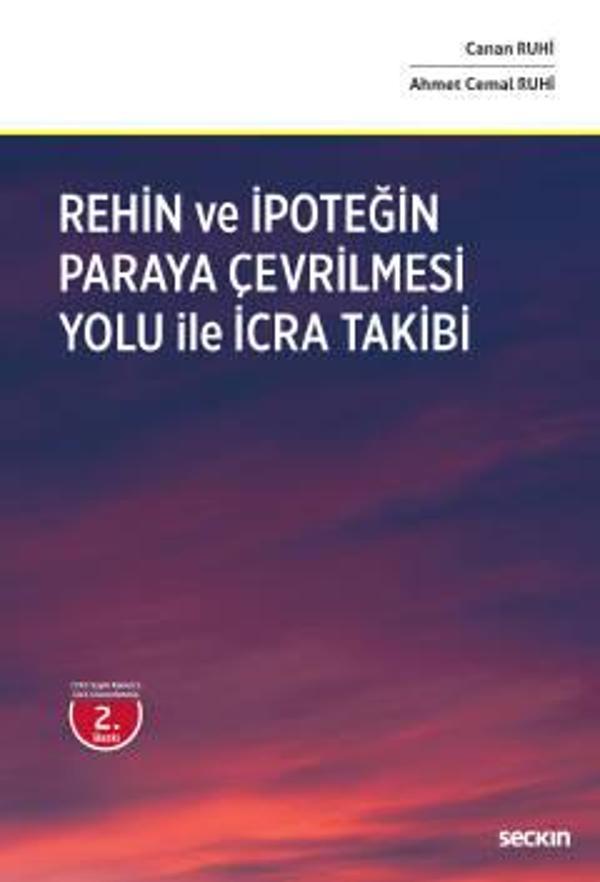Rehin ve İpoteğin Paraya Çevrilmesi Yoluyla İcra Takibi 7343 Sayılı Kanun'a Göre Güncellenmiş (2.Baskı) Canan Ruhi 2022/ - Seçkin Yayıncılık - Image 1
