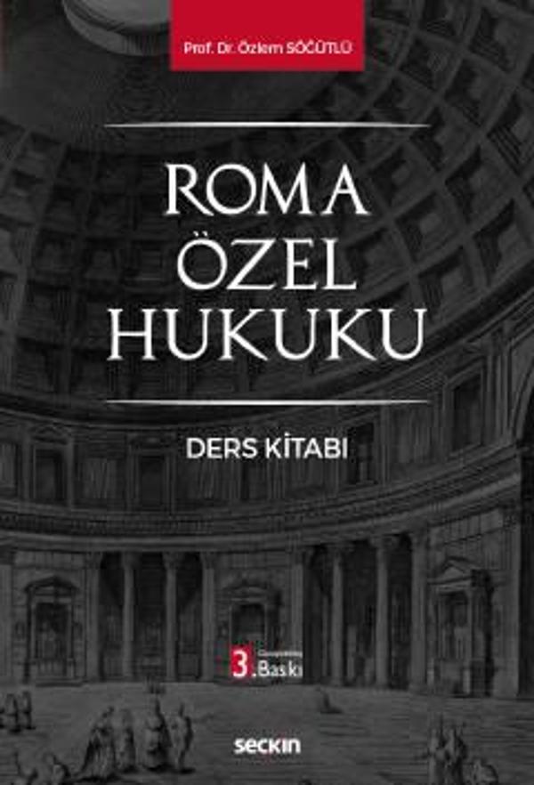 Roma Özel Hukuku Ders Kitabı Prof. Dr. Özlem SÖĞÜTLÜ 2022-08 / 3. Baskı - Seçkin Yayıncılık - Image 1