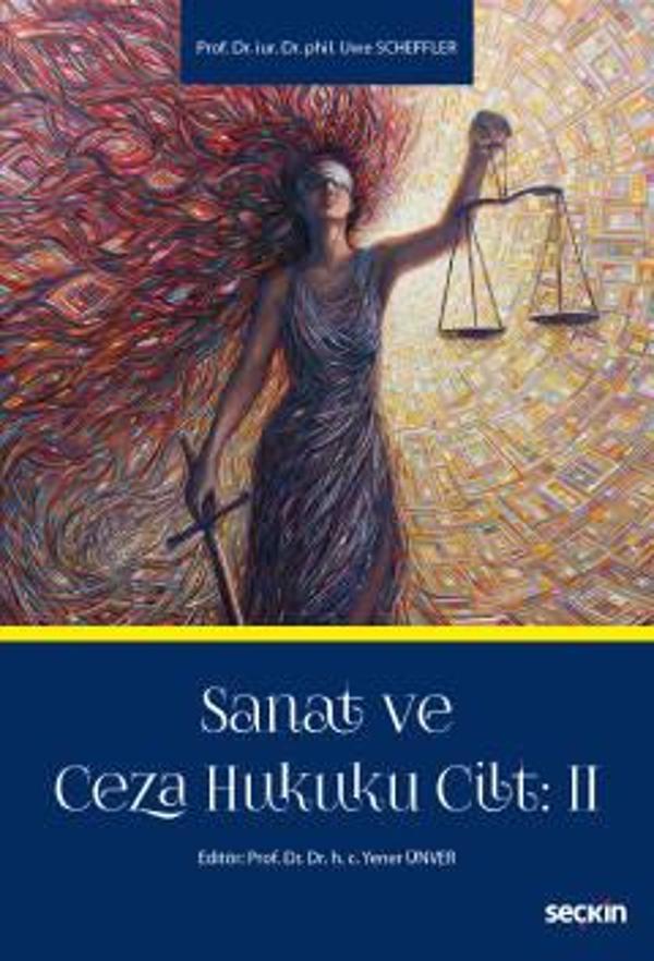 Sanat ve Ceza Hukuku Cilt: 2 Prof. Dr. Uvve Scheffler, Prof. Dr. Yener Ünver (Editör) Eylül 2022 / 1. Baskı - Seçkin Yayıncılık - Image 1