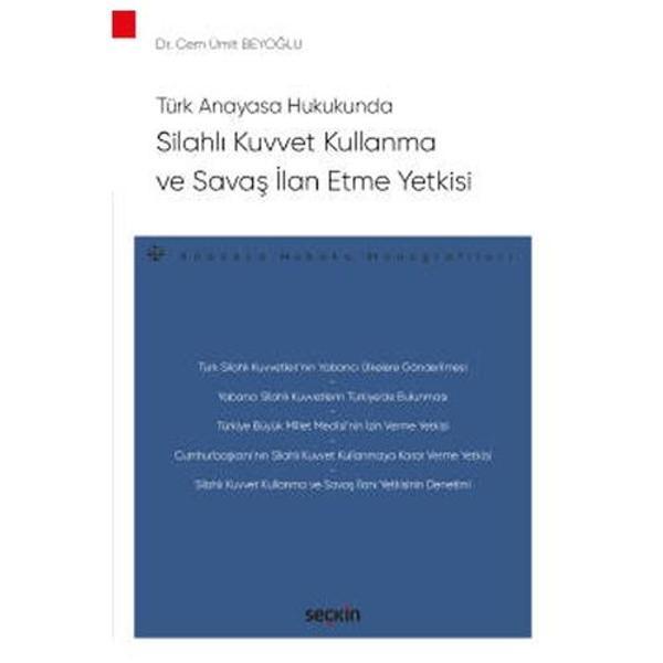 Silahlı Kuvvet Kullanma ve Savaş İlan Etme Yetkisi Dr. Cem Ümit Beyoğlu 2022/5 - Seçkin Yayıncılık - Image 1
