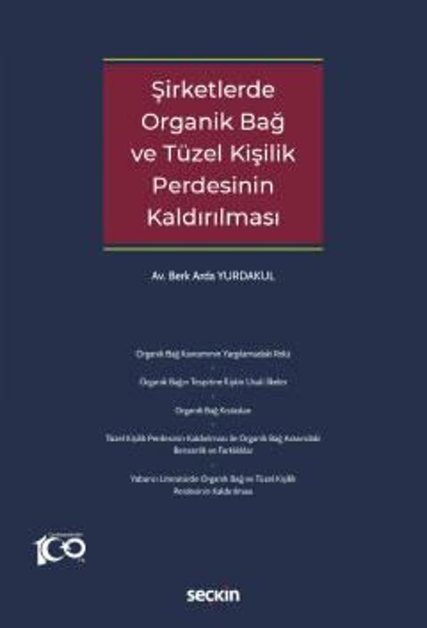 Şirketlerde Organik Bağ ve Tüzel Kişilik Perdesinin Kaldırılması Berk Arda Yurdakul 1. Baskı, Mart 2023 - Seçkin Yayıncılık - Image 1