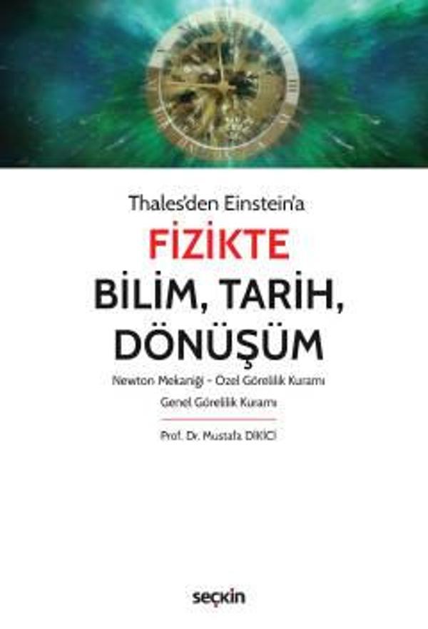 Thales'den Einstein'a Fizikte Bilim, Tarih, Dönüşüm Newton Mekaniği - Özel Görelilik Kuramı - Genel Görelilik Kuramı Pro - Seçkin Yayıncılık - Image 1