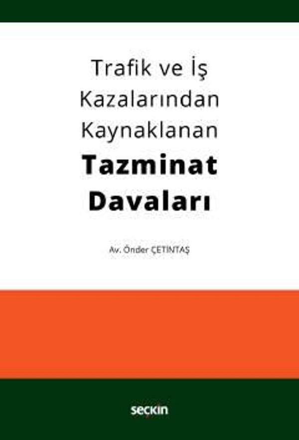 Trafik ve İş Kazalarından Kaynaklanan Tazminat Davaları Önder Çetintaş 1. Baskı, Ekim 2022 - Seçkin Yayıncılık - Image 1