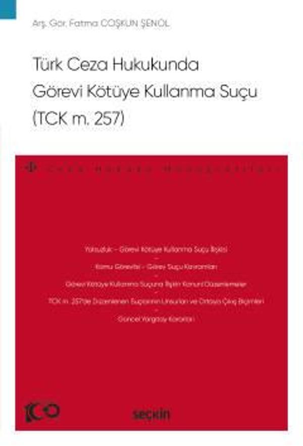 Türk Ceza Hukukunda Görevi Kötüye Kullanma Suçu (TCK m 257) - Ceza Hukuku Monografileri - Arş. Gör. Fatma Coşkun Şenol 1 - Seçkin Yayıncılık - Image 1