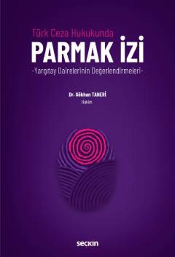 Türk Ceza Hukukunda Parmak İzi - Yargıtay Dairelerinin Değerlendirmeleri - Dr. Gökhan Taneri 1. Baskı, Ocak 2023 - Seçkin Yayıncılık - Image 1