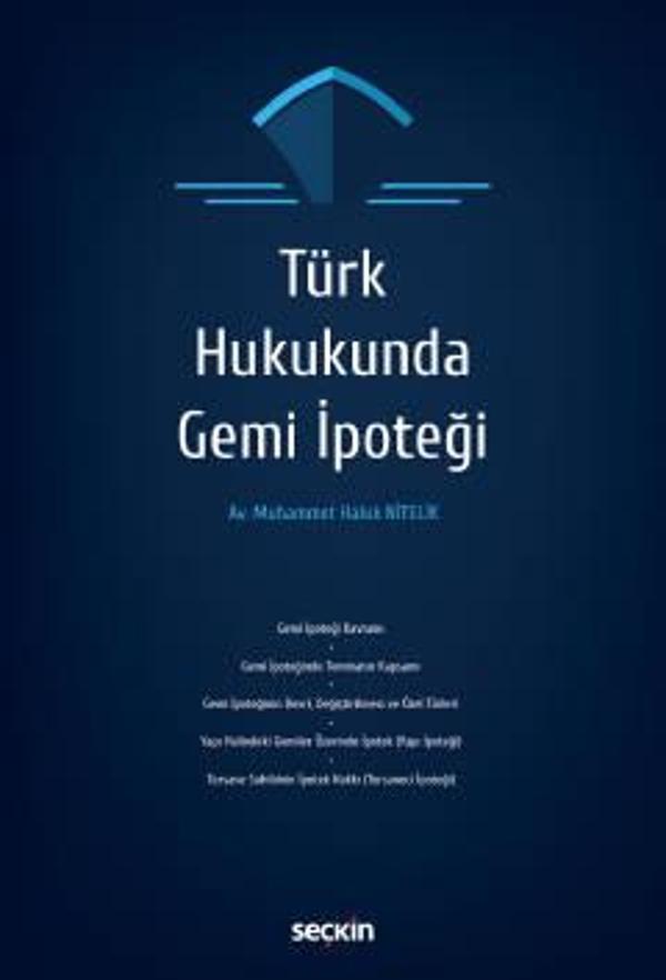 Türk Hukukunda Gemi İpoteği Muhammet Haluk NİTELİK 2022/08 - Seçkin Yayıncılık - Image 1