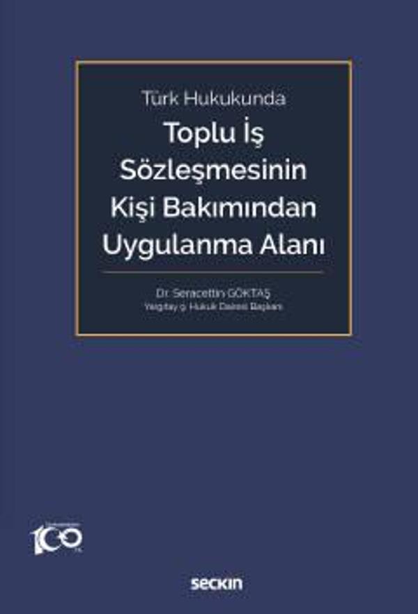 Türk Hukukunda Toplu İş Sözleşmesinin Kişi Bakımından Uygulanma Alanı Dr. Seracettin Göktaş 1. Baskı, Mart 2023 - Seçkin Yayıncılık - Image 1
