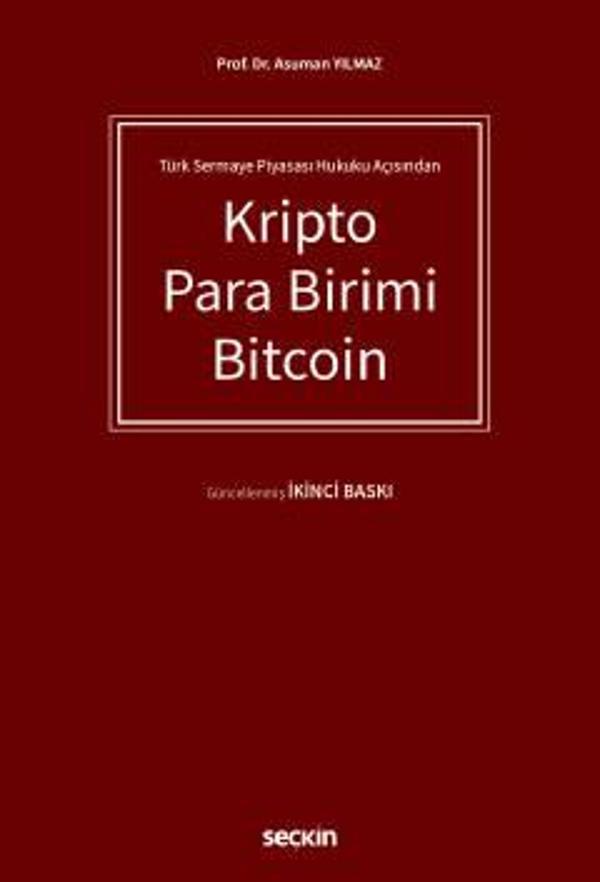 Türk Sermaye Piyasası Hukuku Açısından Kripto Para Birimi Bitcoin Prof. Dr. Asuman Yılmaz 2. Baskı, Ocak 2023 - Seçkin Yayıncılık - Image 1