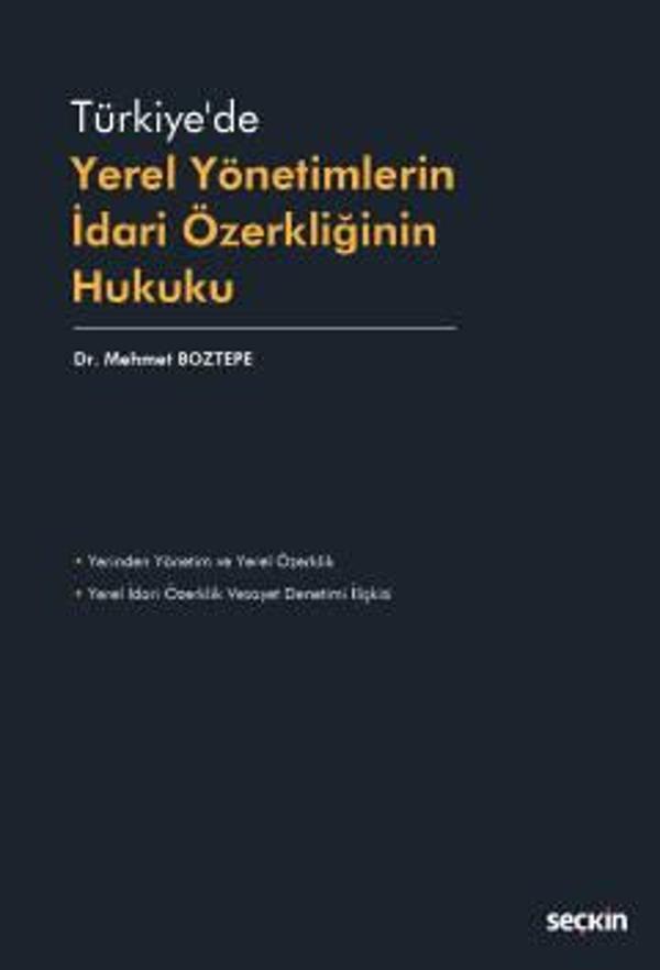 Türkiye'de Yerel Yönetimlerin İdari Özerkliğinin Hukuku Dr. Mehmet Boztepe Temmuz 2022 - Seçkin Yayıncılık - Image 1