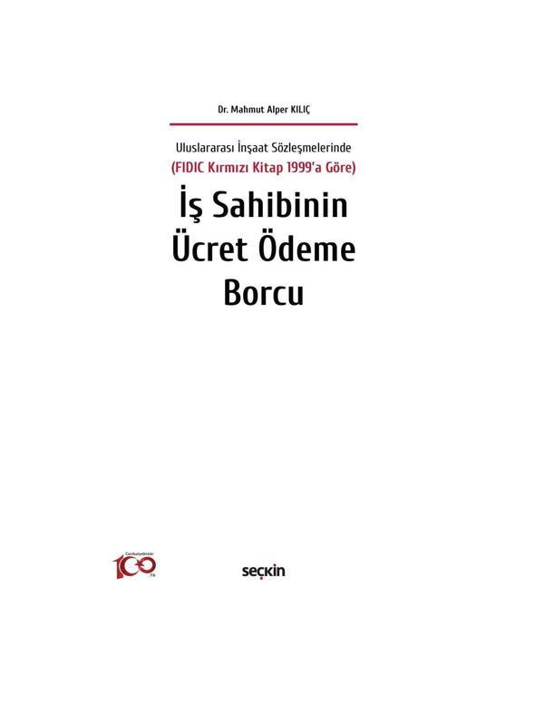 Uluslararası İnşaat Sözleşmelerinde (FIDIC Kırmızı Kitap 1999'a Göre) İş Sahibinin Ücret Ödeme Borcu Dr. Mahmut Alper Kı - Seçkin Yayıncılık - Image 1