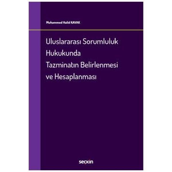 Uluslararası Sorumluluk Hukukunda Tazminatın Belirlenmesi ve Hesaplanması Muhammed Halid Kavak 2022/02 - Seçkin Yayıncılık - Image 1