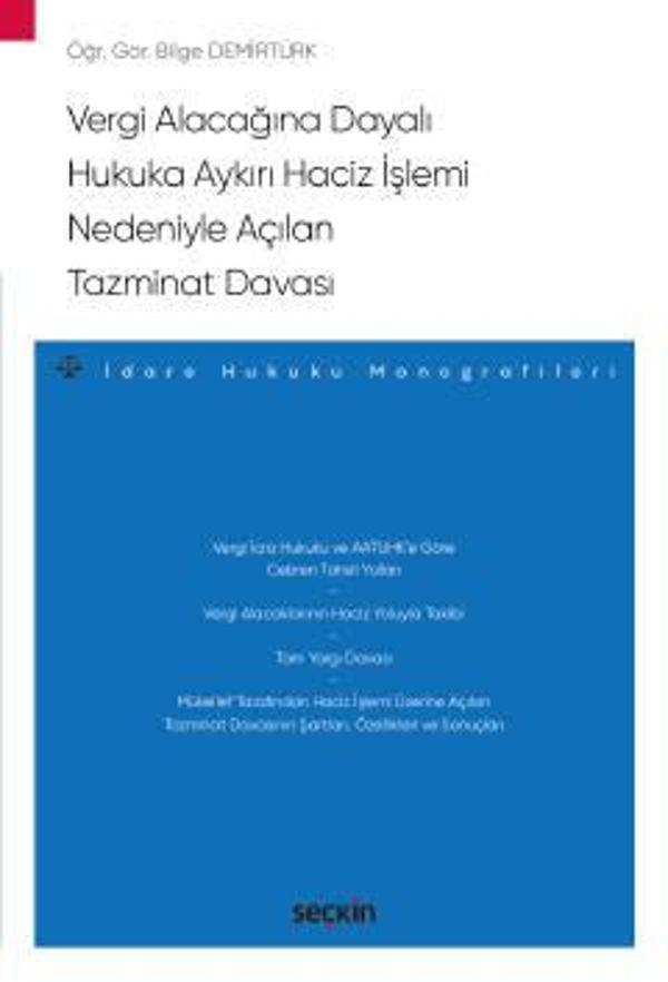 Vergi Alacağına Dayalı Hukuka Aykırı Haciz İşlemi Nedeniyle Açılan Tazminat Davası - İdare Hukuku Monografileri - Bilge  - Seçkin Yayıncılık - Image 1