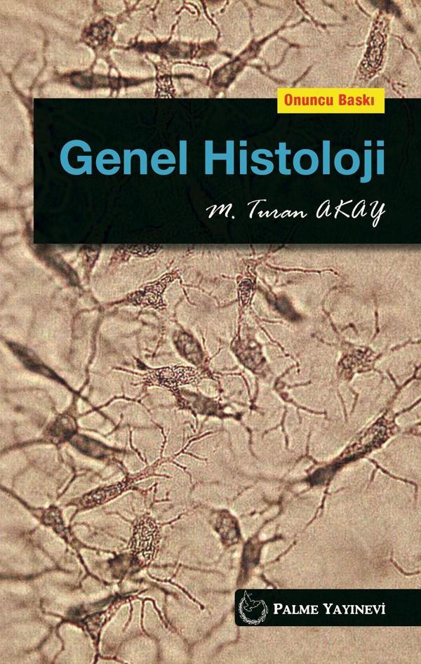 Palme Yayınevi Genel Histoloji Kitabı ( Turan Akay) ( 10,Baski) - Palme Yayınları - Image 1