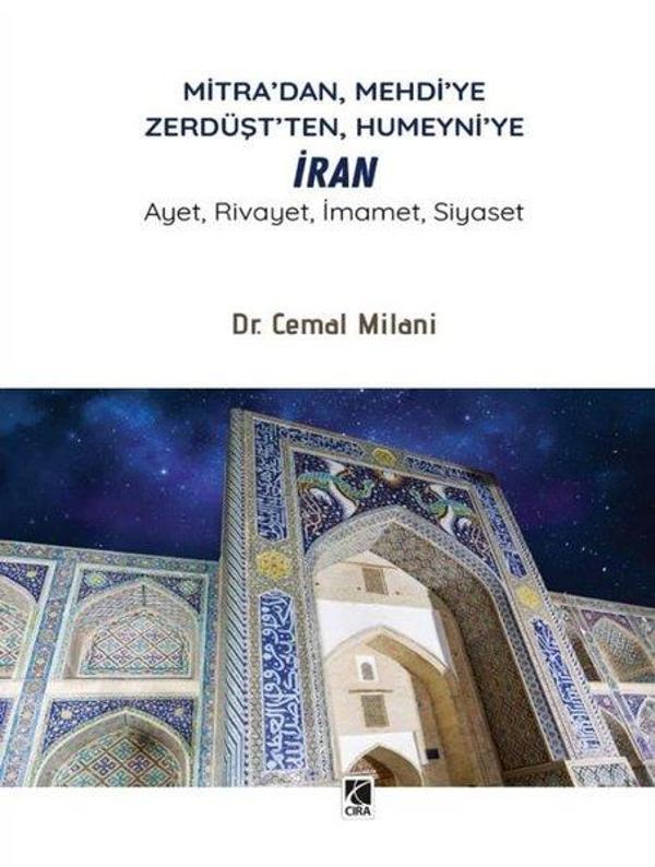 Mitra'dan Mehdi'ye Zerdüşt'ten Humeyni'ye İran - Ayet Rivayet İmamet Siyaset - Çıra Yayınları - Image 1