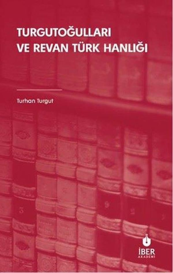 Turgutoğulları ve Revan Türk Hanlığı - İber Yayınları - Image 1
