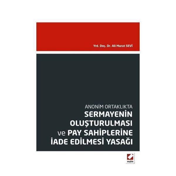Anonim Ortaklıkta Sermayenin Oluşturulması Ali Murat Sevi 2013/04 - Seçkin Yayıncılık - Image 1