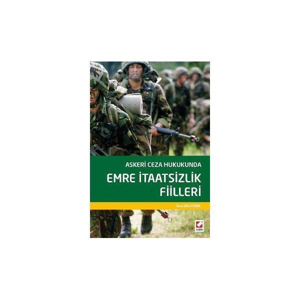 Askeri Ceza Hukukunda Emre İtaatsizlik Fiilleri İdris Erguttekin 2016/09 - Seçkin Yayıncılık - Image 1