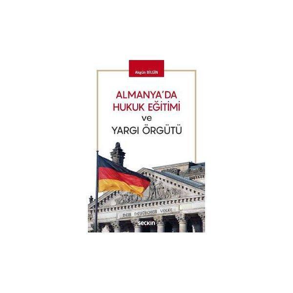Almanyada Hukuk Eğitimi Ve Yargı Örgütü Akgün Bilgin 2018/04 - Seçkin Yayıncılık - Image 1