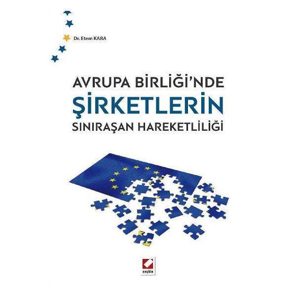 Avrupa Birliği’nde Şirketlerin Sınıraşan Hareketliliği Etem Kara 2014/09 - Seçkin Yayıncılık - Image 1