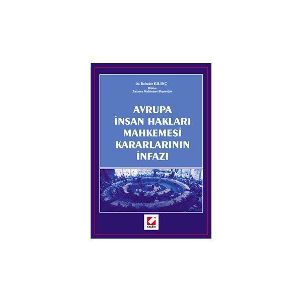 Avrupa İnsan Hakları Mahkemesi Kararlarının İnfazı Bahadır Kılınç 2006/07 - Seçkin Yayıncılık - Image 1