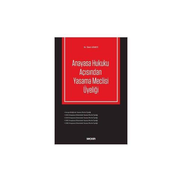 Anayasa Hukuku Açısından Yasama Meclisi Üyeliği Ümit Güveyi 2017/09 - Seçkin Yayıncılık - Image 1