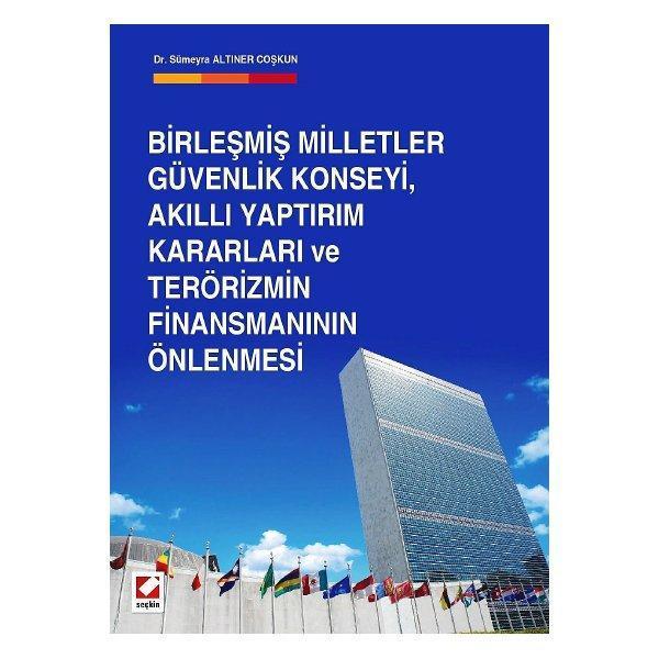 Birleşmiş Milletler Güvenlik Konseyi, Akıllı Yaptırım Kararları ve Terörizmin Finansmanının Önlenmesi Sümeyra - Seçkin Yayıncılık - Image 1