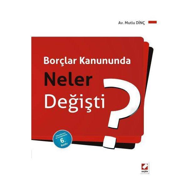 Borçlar Kanununda Neler Değişti? (6. Baskı) Mutlu Dinç 2013/03 - Seçkin Yayıncılık - Image 1
