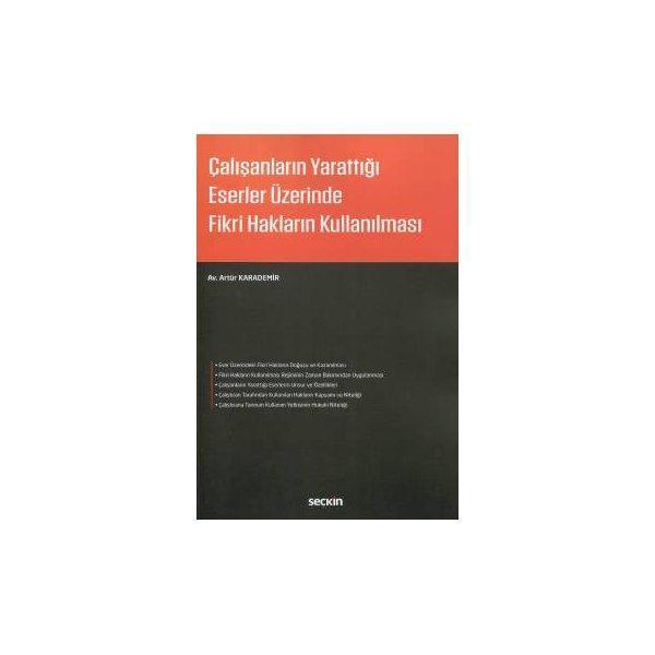 Çalışanların Yarattığı Eserler Üzerinde Fikri Hakların Kullanılması Artür Karademir 2017/05 - Seçkin Yayıncılık - Image 1