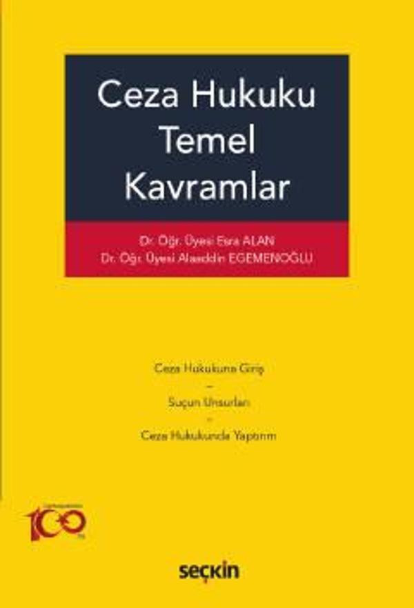 Ceza Hukuku Temel Kavramlar Dr. Öğr. Üyesi Esra Alan,Dr. Öğr. Üyesi Alaaddin Egemenoğlu 1. Baskı, Ekim 2023 - Seçkin Yayıncılık - Image 1