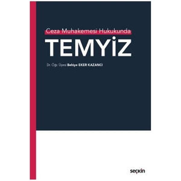 Ceza Muhakemesi Hukukunda Temyiz Behiye Eker Kazancı 2021/09 - Seçkin Yayıncılık - Image 1