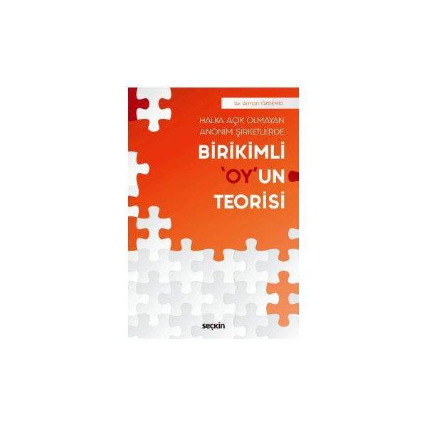 Halka Açık Olmayan Anonim Şirketlerde Birikimli "Oy"un Teorisi Arman Özdemir 2018/08 - Seçkin Yayıncılık - Image 1