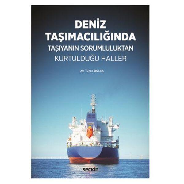 Deniz Taşımacılığında Taşıyanın Sorumluluktan Kurtulduğu Haller Tunca Bolca 2018/08 - Seçkin Yayıncılık - Image 1