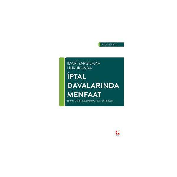 İdari Yargılama Hukukunda İptal Davalarında Menfaat (İdari Yargıda Subjektif Dava Ehliyeti Koşulu) - Seçkin Yayıncılık - Image 1