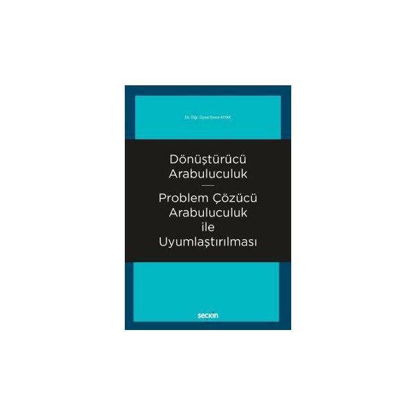 Dönüştürücü Arabuluculuk - Problem Çözücü Arabuluculuk ile Uyumlaştırılması Emre Kıyak 2018/06 - Seçkin Yayıncılık - Image 1