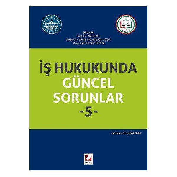 İş Hukukunda Güncel Sorunlar - (5) Ali Güzel 2015/07 - Seçkin Yayıncılık - Image 1