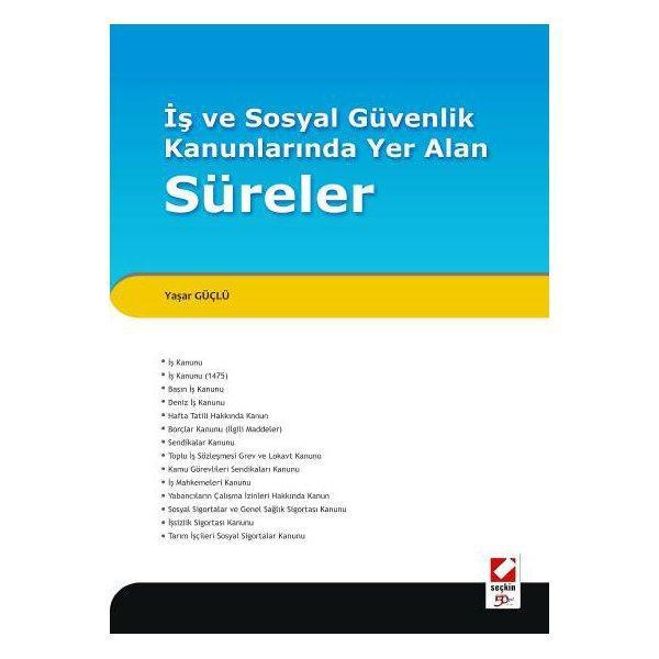 İş ve Sosyal Güvenlik Kanunlarında Yer Alan Süreler Yaşar Güçlü 2010/04 - Seçkin Yayıncılık - Image 1